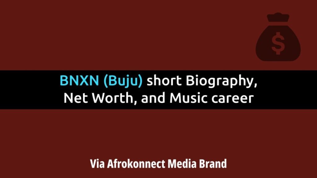 Buju (BNXN) Biography: Age, Real Name, Career, and Net Worth